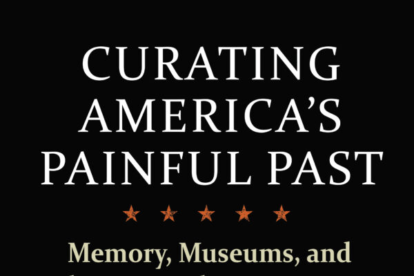Book Cover: Tim Gruenewald, Curating America's Painful Past.